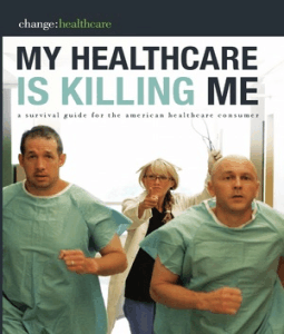 My Healthcare Is Killing Me: A Survival Guide for the American Healthcare Consumer Katrina Welty, Christopher Parks and Robert Hendrick