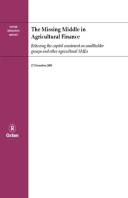 The Missing Middle in Agricultural Finance: Relieving the capital constraint on smallhold groups and other agricultural SMEs