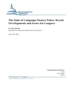 The State of Campaign Finance Policy: Recent Developments and Issues for Congress - CRS Report R. Sam Garrett