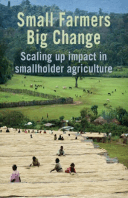 Small Farmers, Big Change: Scaling up impact in smallholder agriculture