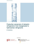 Production conversion of domestic refrigerators from halogenated to hydrocarbon refrigerants - A Guideline